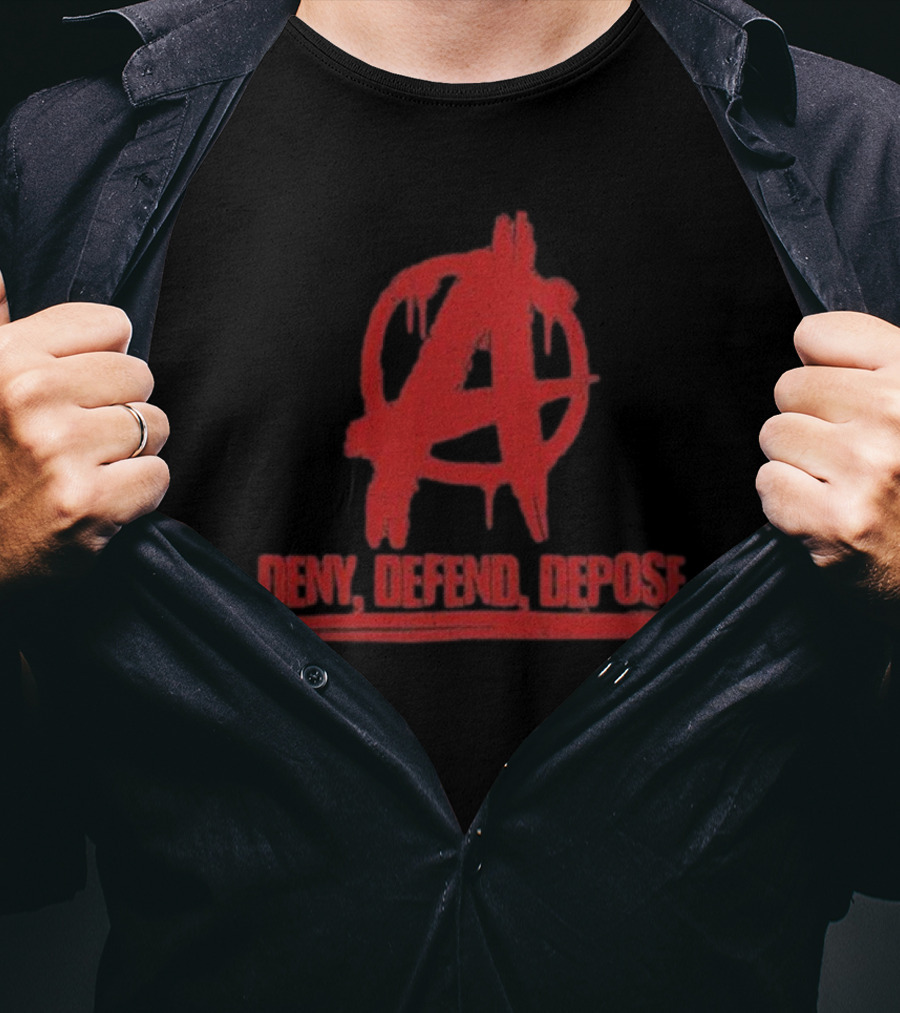 Deny Defend Depose Anarchy T-Shirt