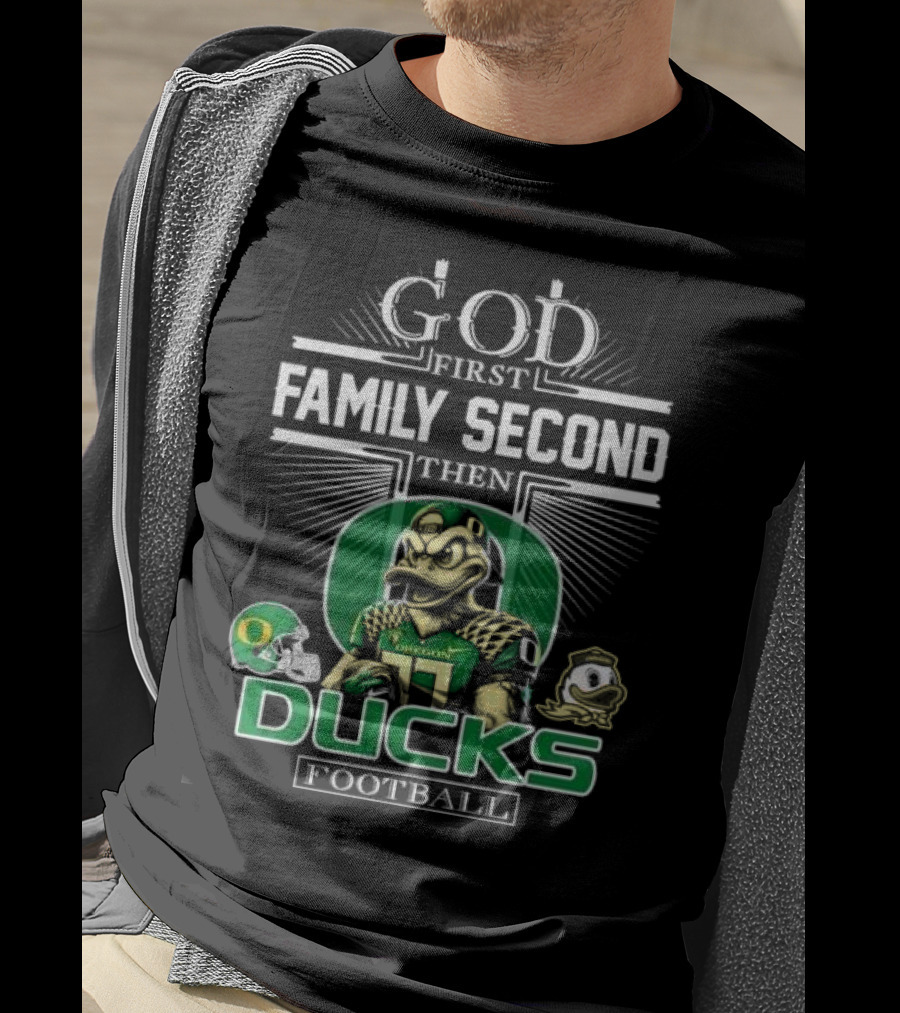 God First Family Second Then Oregon Ducks Football Mascot T-Shirt