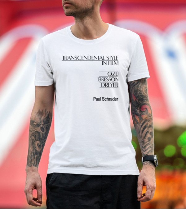 Premium T-Shirt: Transcendental Style in Film Ozu Bresson Dreyer by Paul Schrader T-Shirt Transcendental Style in Film Ozu Bresson Dreyer by Paul Schrader T-Shirt