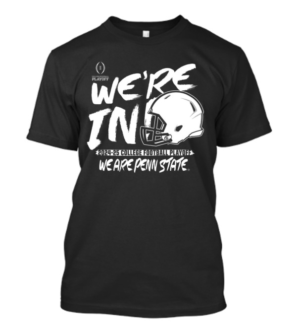 We're In 2024-25 College Football Playoff We Are Penn State T-Shirt