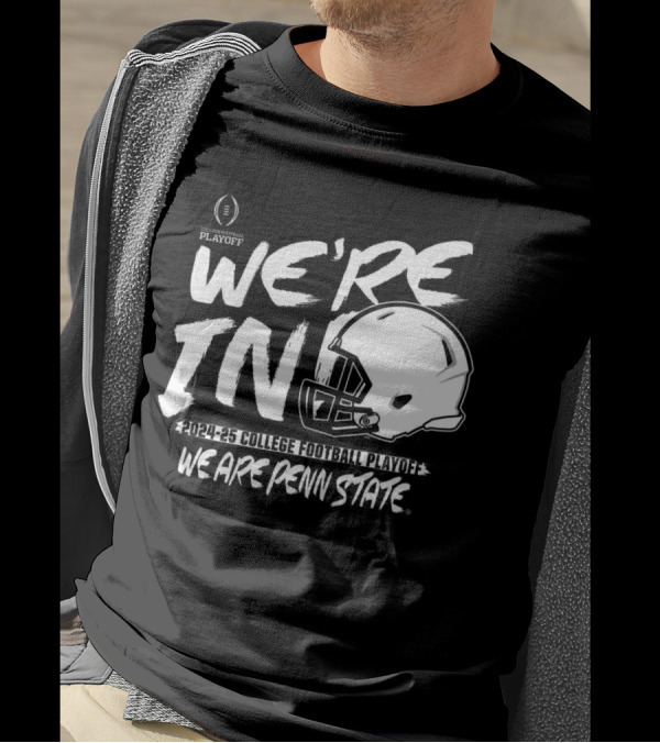 We're In 2024-25 College Football Playoff We Are Penn State T-Shirt