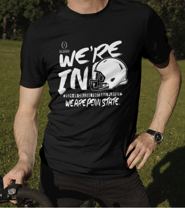 We're In 2024-25 College Football Playoff We Are Penn State T-Shirt