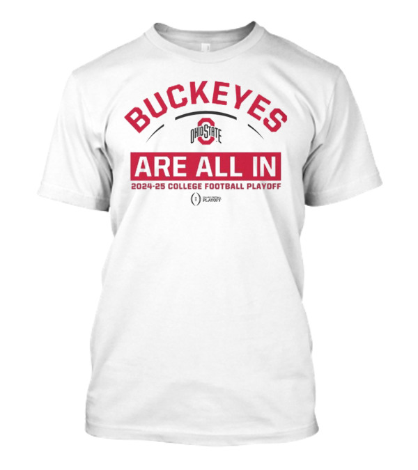 Ohio State Buckeyes All In 2024-25 College Football Playoff Are All In T-Shirt
