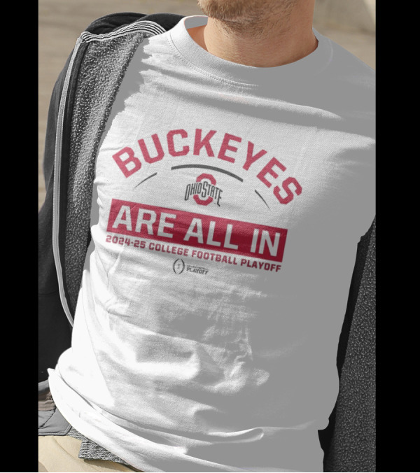 Ohio State Buckeyes All In 2024-25 College Football Playoff Are All In T-Shirt