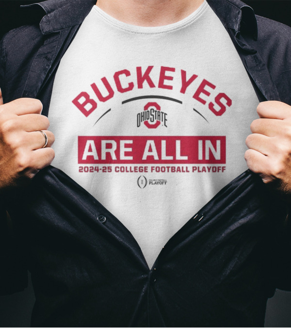 Ohio State Buckeyes All In 2024-25 College Football Playoff Are All In T-Shirt