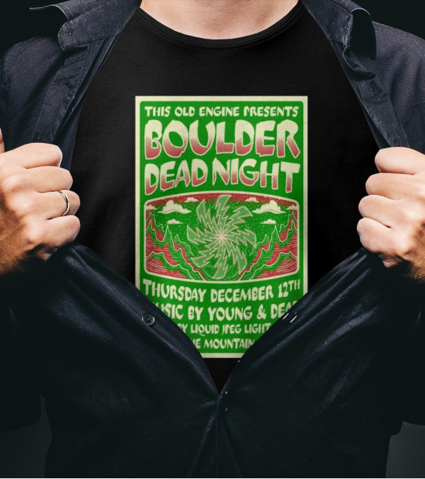 This Old Engine Presents Boulder Dead Night December 12th Music By Young And Dead Beyond The Mountain Brewing T-Shirt