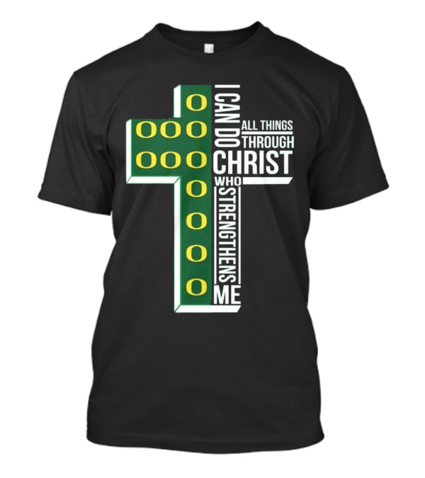 Oregon Ducks 2024 I Can Do All Things Through Christ Who Strengthens Me T-Shirt