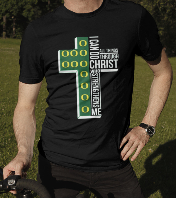 Oregon Ducks 2024 I Can Do All Things Through Christ Who Strengthens Me T-Shirt