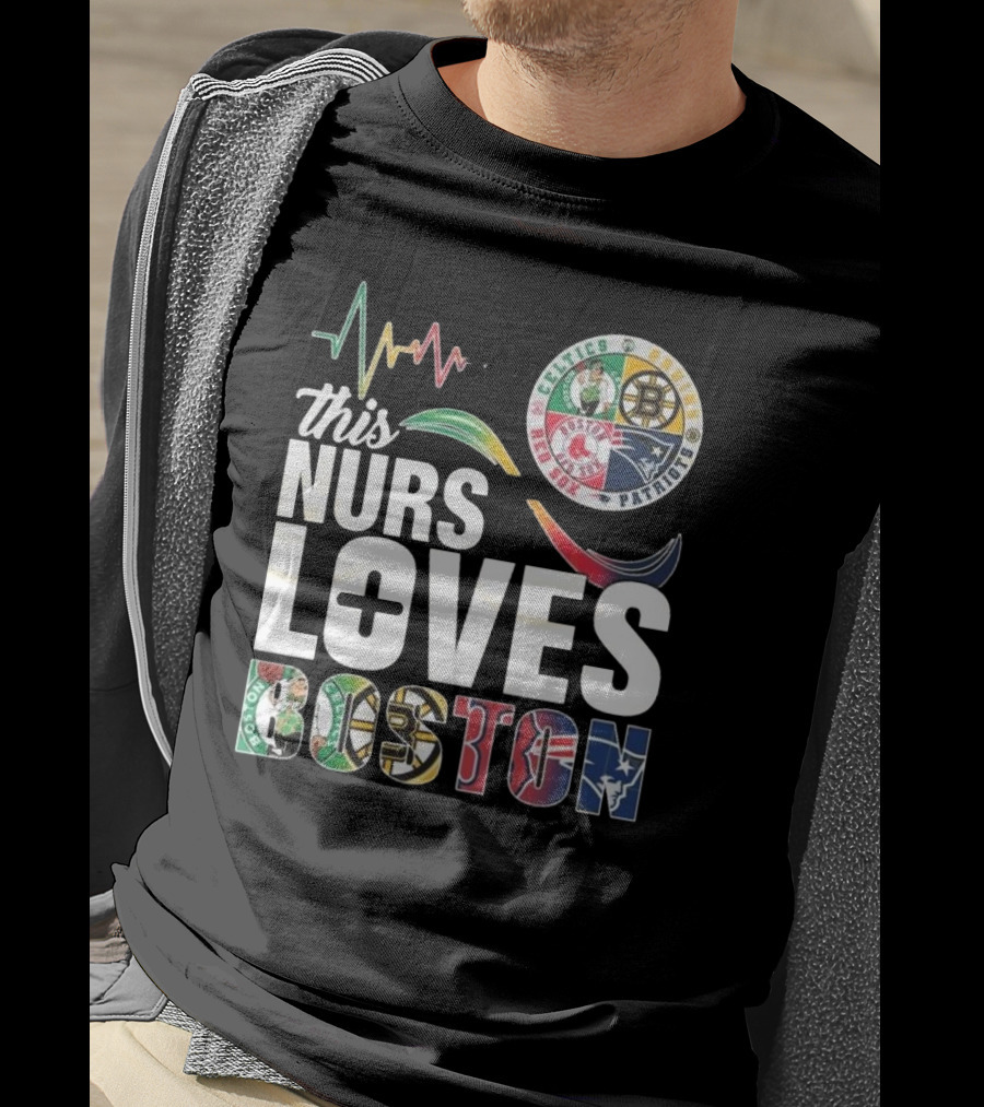 This Nurse Loves Boston Celtics Bruins Patriots Red Sox T-Shirt