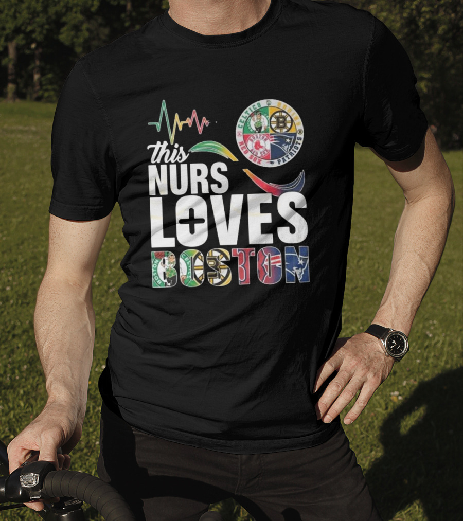 This Nurse Loves Boston Celtics Bruins Patriots Red Sox T-Shirt