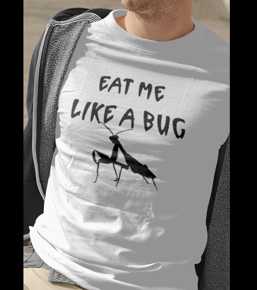 Wendigoon Eat Me Like A Bug Praying Mantis T-Shirt