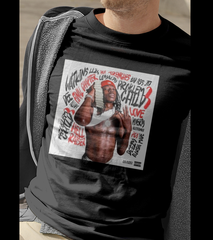 Dee Watkins Problem Child 3 New Chapter Hell Raiser Trenches Love Loyalty Alamo Records T-Shirt