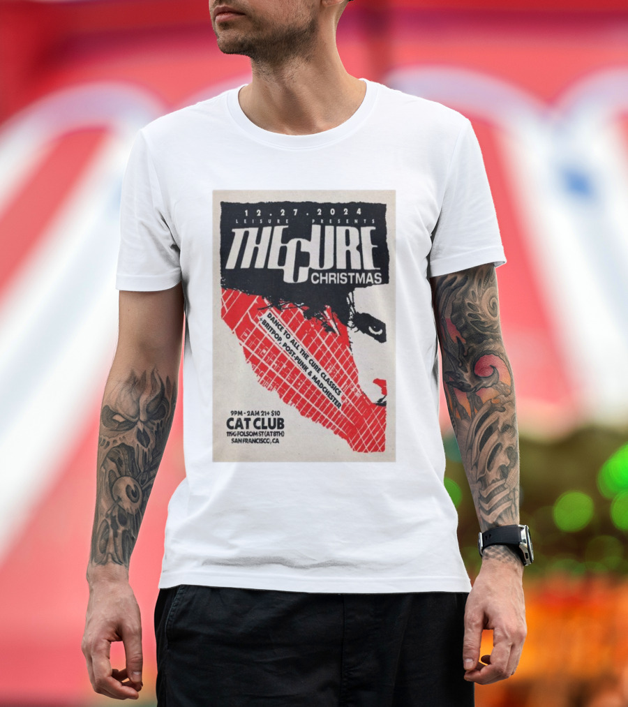 Leisure Presents The Cure Christmas San Francisco Cat Club Dec 27 2024 Dance to Cure Classics T-Shirt