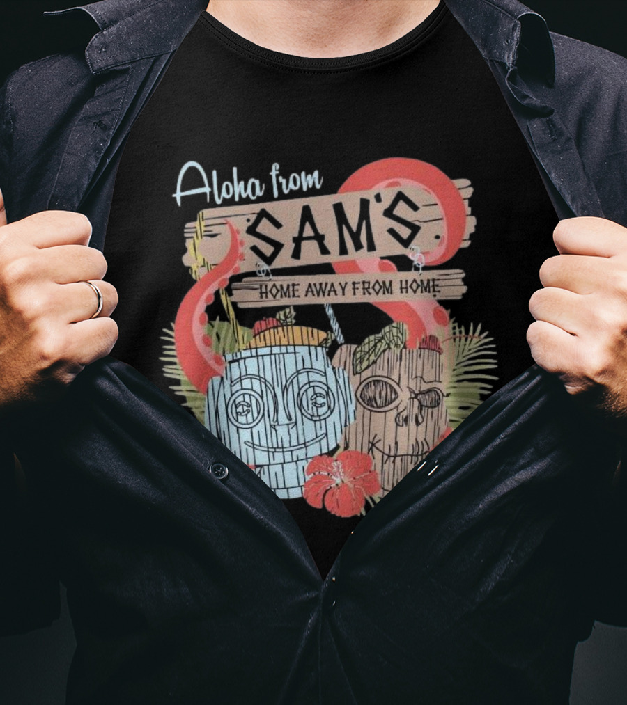 Aloha From Sam's Home Away From Home Tropical Tiki Decor T-Shirt