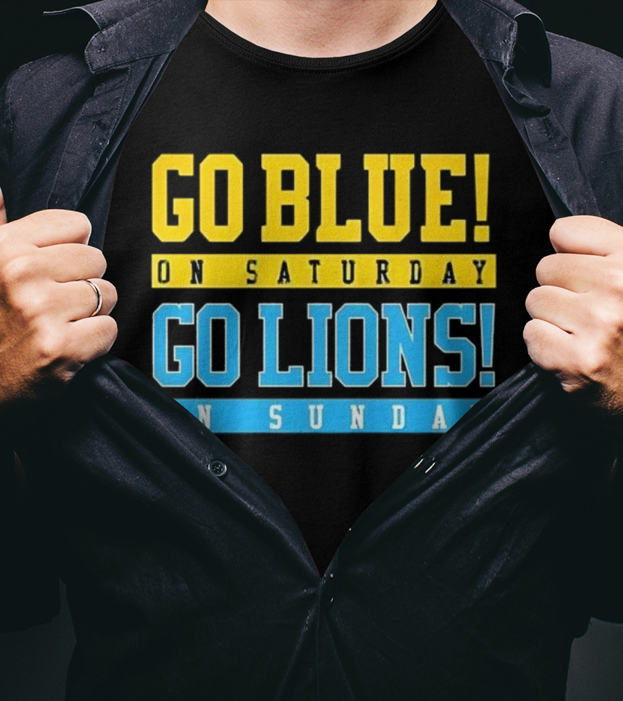Go Blue On Saturday Go Lions On Sunday T-Shirt