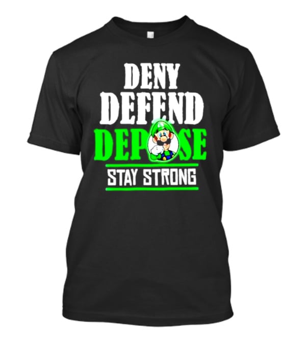 Super Mario Luigi Deny Defend Depose Stay Strong T-Shirt