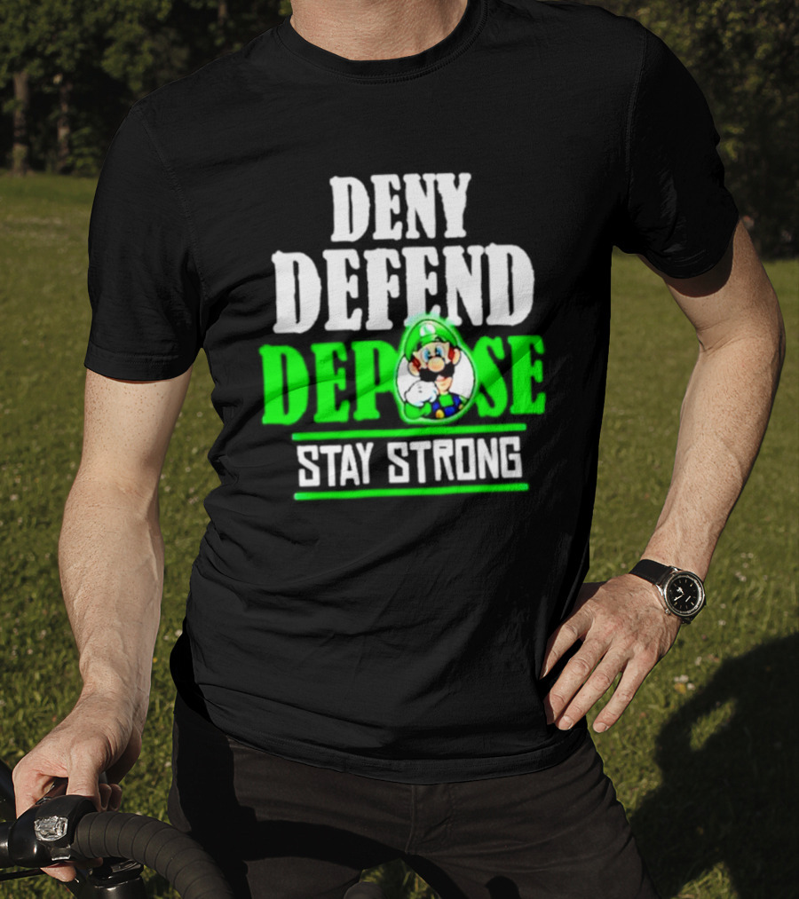 Super Mario Luigi Deny Defend Depose Stay Strong T-Shirt