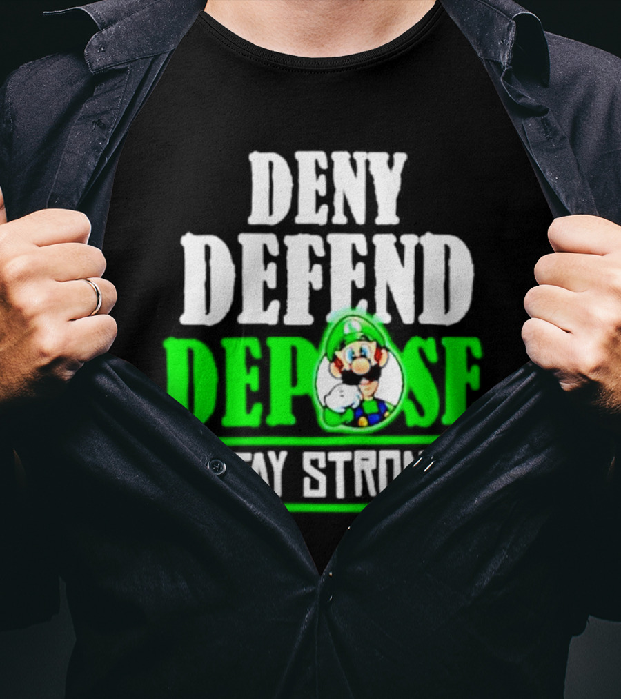 Super Mario Luigi Deny Defend Depose Stay Strong T-Shirt