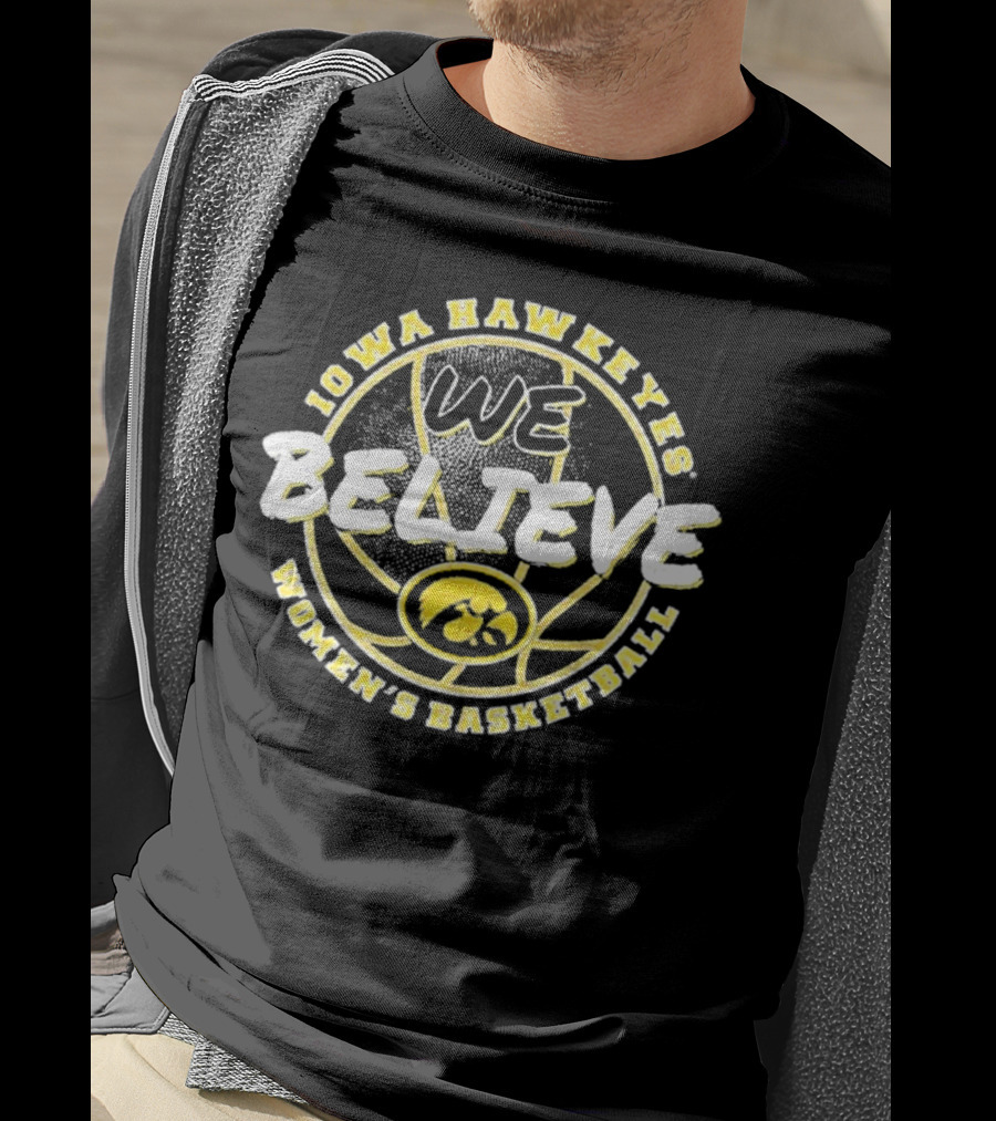 Iowa Hawkeyes Women's Basketball We Believe T-Shirt