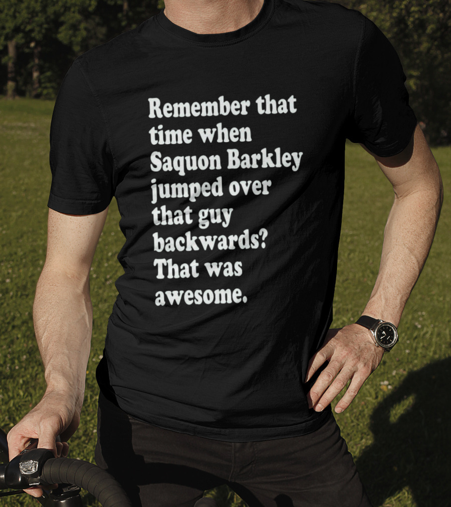 Remember That Time When Saquon Barkley Jumped Over That Guy Backwards That Was Awesome T-Shirt