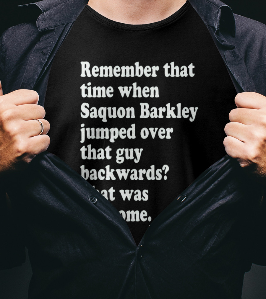 Remember That Time When Saquon Barkley Jumped Over That Guy Backwards That Was Awesome T-Shirt