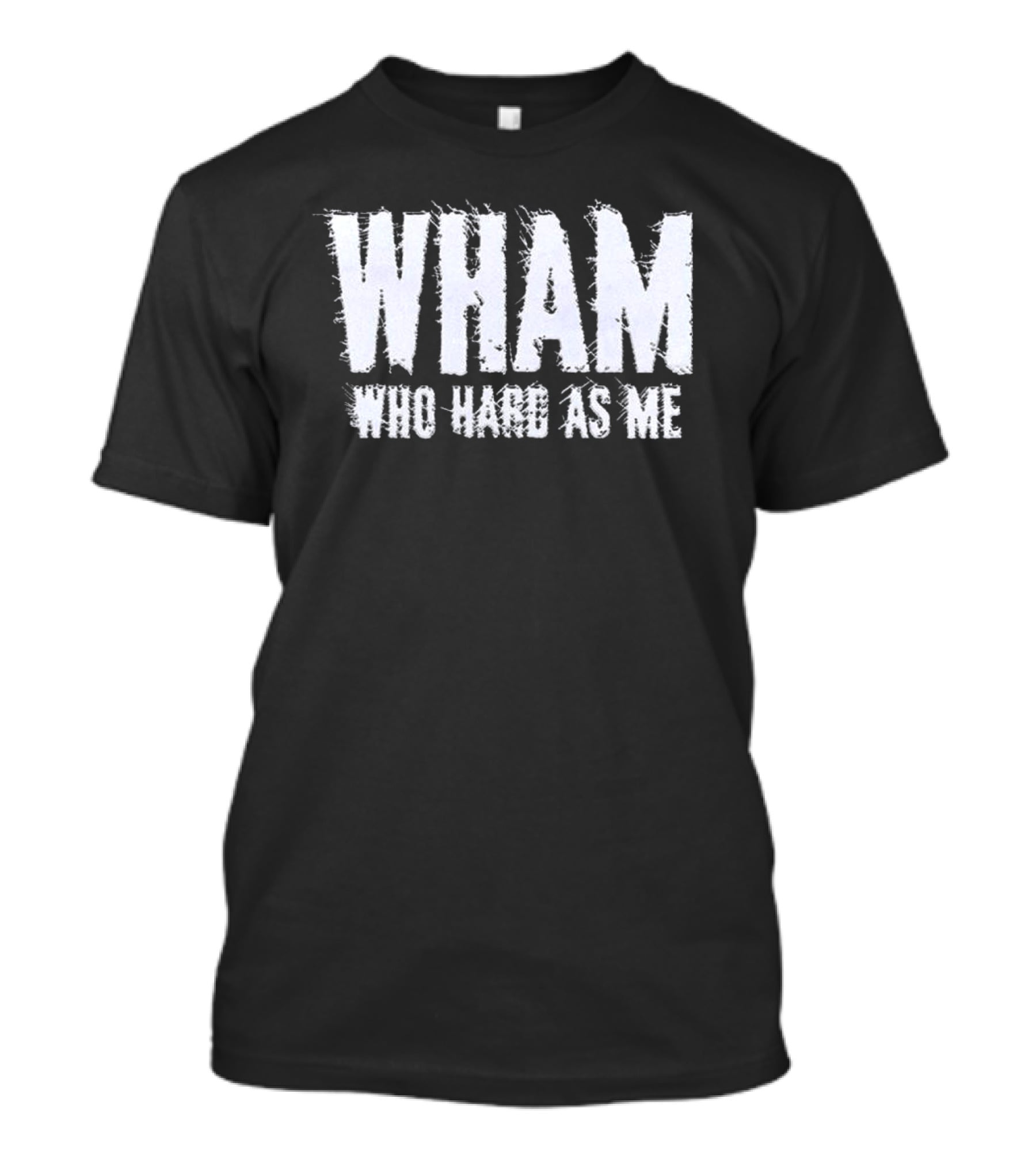 Wham Who Hard As Me Lil Baby T-Shirt