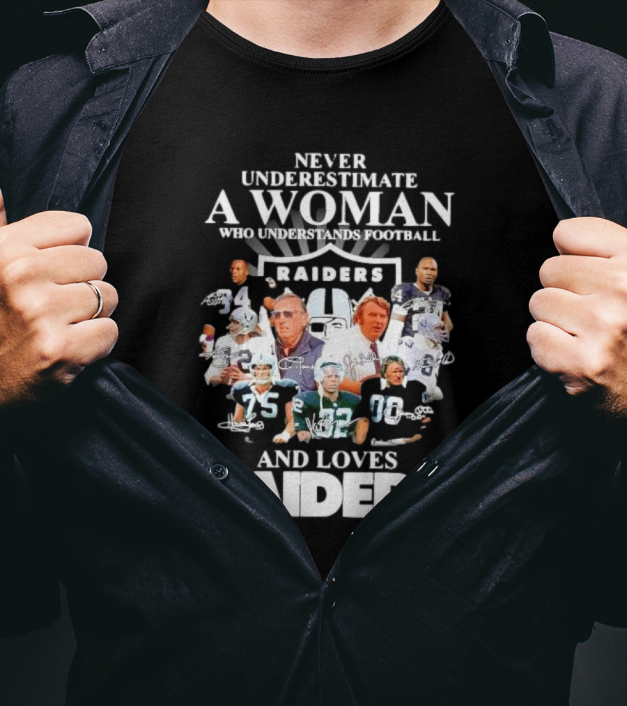 Never Underestimate A Woman Who Understands Football And Loves Raiders Players And Signatures T-Shirt