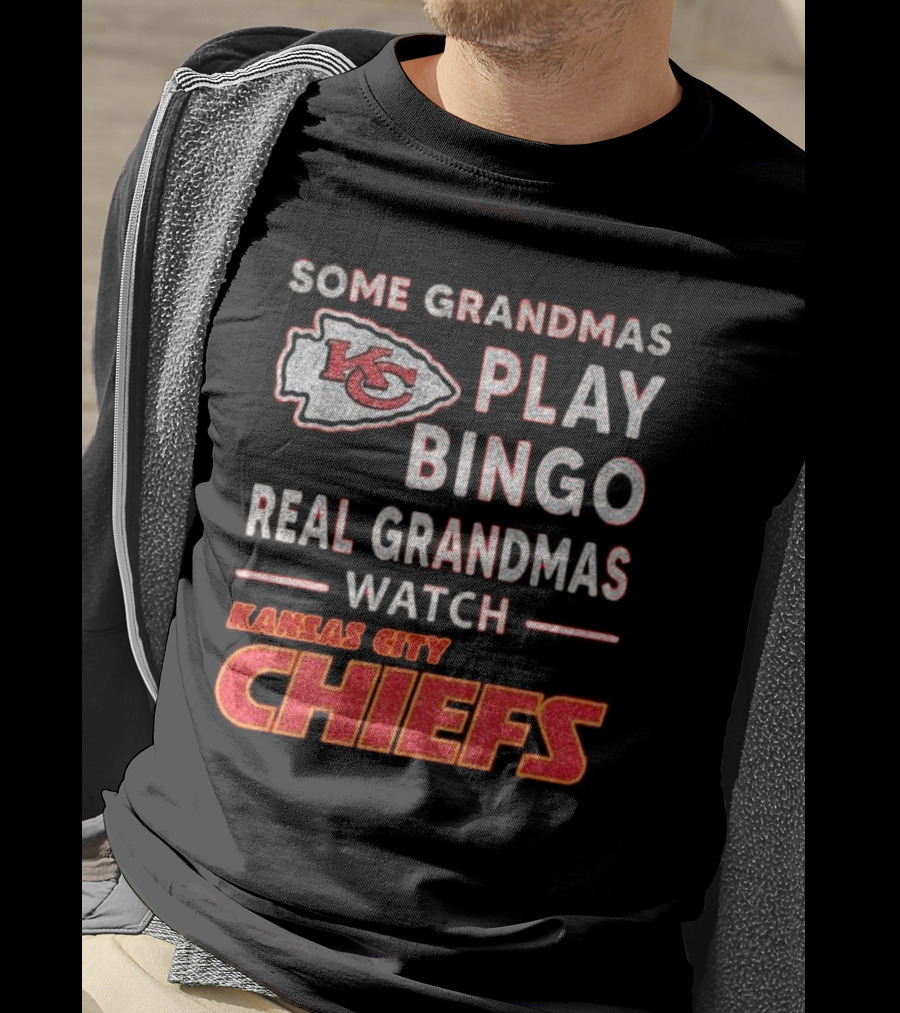Some Grandmas Play Bingo Real Grandmas Watch Kansas City Chiefs T-Shirt