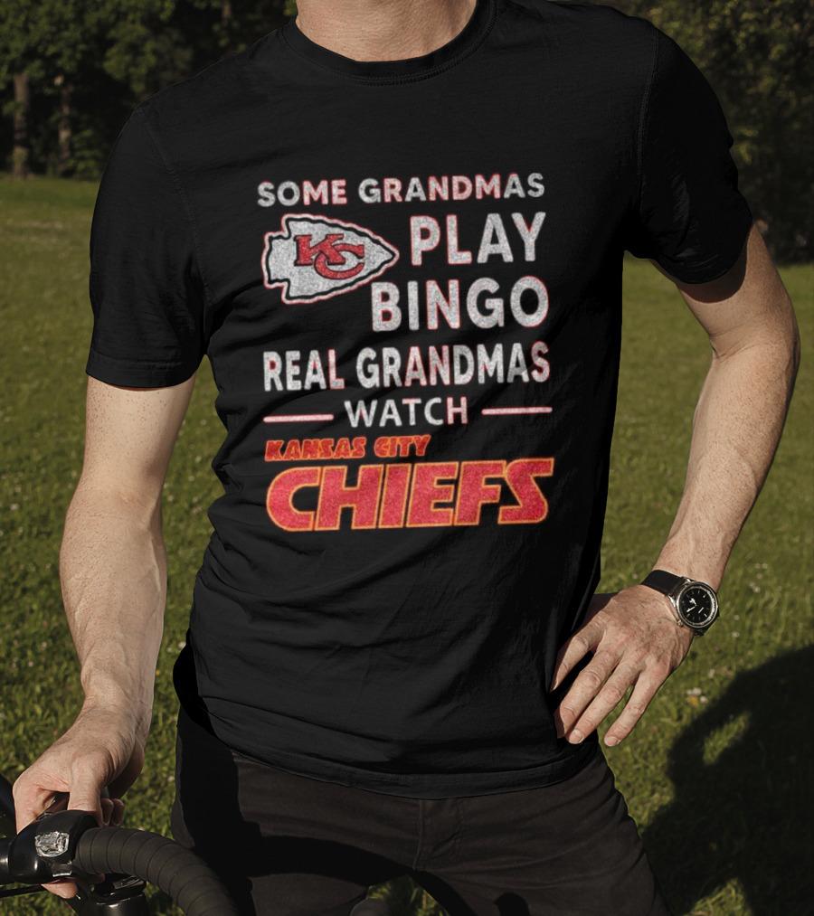 Some Grandmas Play Bingo Real Grandmas Watch Kansas City Chiefs T-Shirt