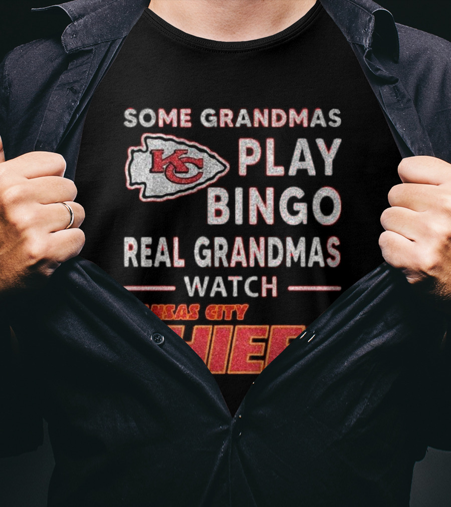 Some Grandmas Play Bingo Real Grandmas Watch Kansas City Chiefs T-Shirt