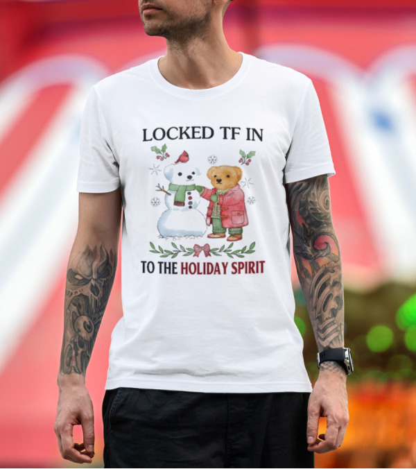 Premium T-Shirt: Locked TF In To The Holiday Spirit Bear and Snowman Winter Scene T-Shirt Locked TF In To The Holiday Spirit Bear and Snowman Winter Scene T-Shirt