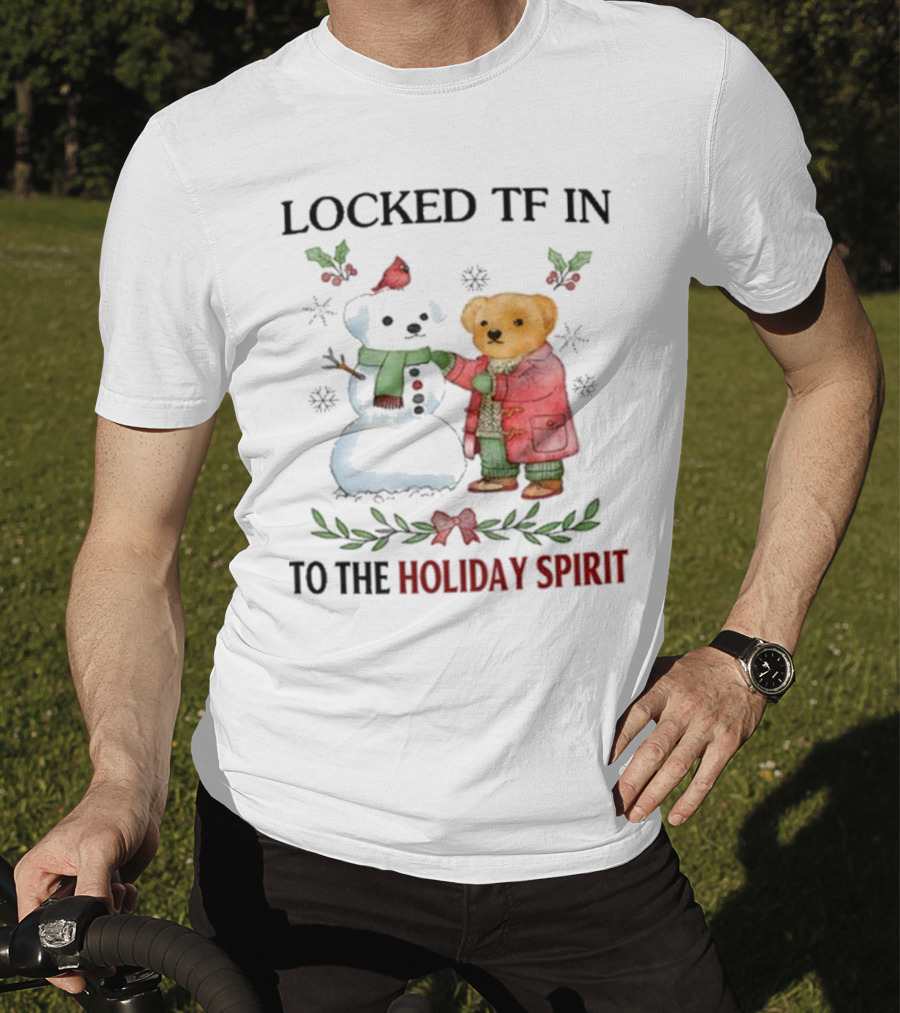 Locked TF In To The Holiday Spirit Bear And Snowman Winter Scene T-Shirt