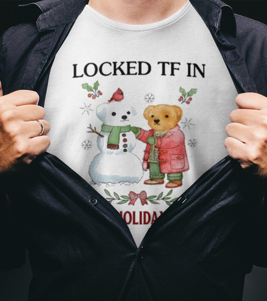 Locked TF In To The Holiday Spirit Bear And Snowman Winter Scene T-Shirt