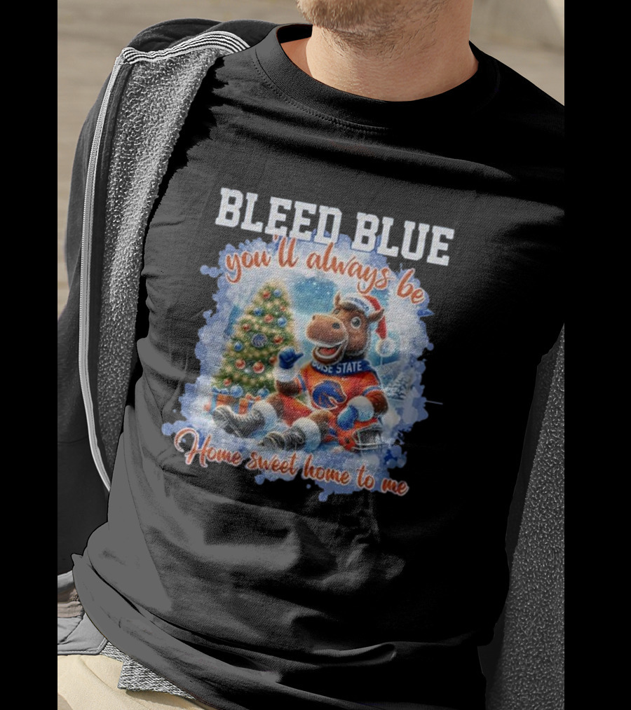 Boise State Broncos Bleed Blue You’ll Always Be Home Sweet Home Christmas Mascot T-Shirt