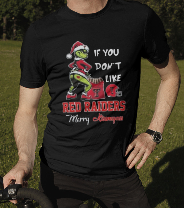 Grinch Santa If You Don’t Like Red Raiders Merry Kissmyass Texas Tech T-Shirt