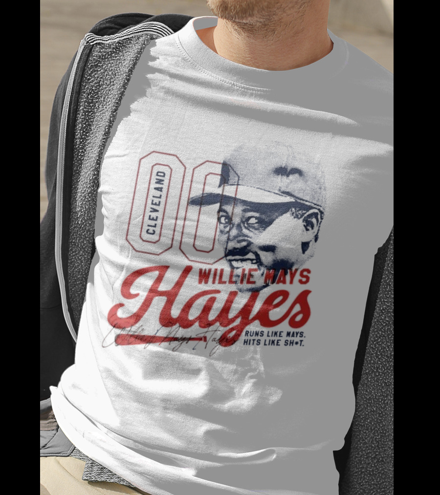 Cleveland 00 Willie Mays Hayes Runs Like Mays Hits Like Sh*t T-Shirt