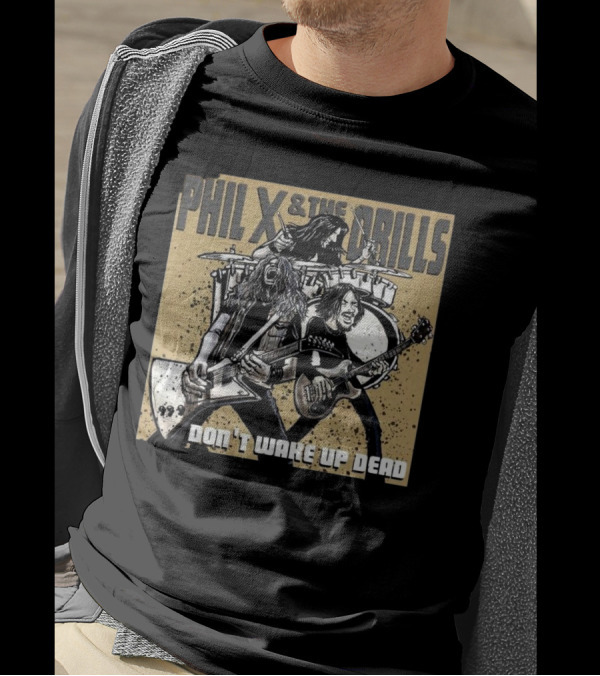 Bon Jovi Offshoot Phil X And The Drills Don't Wake Up Dead Rock Band T-Shirt