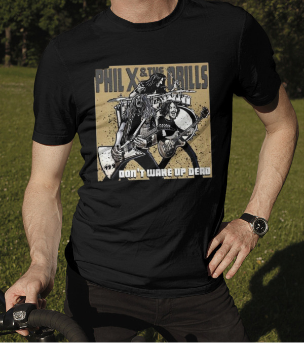 Bon Jovi Offshoot Phil X And The Drills Don't Wake Up Dead Rock Band T-Shirt