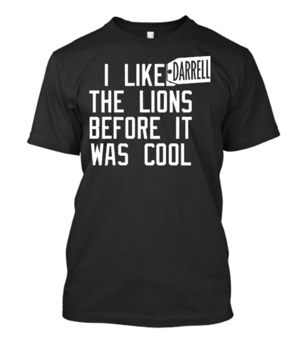 Darrell I Like The Lions Before It Was Cool T-Shirt