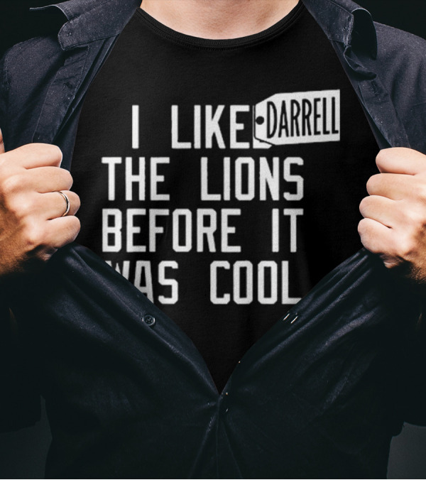 Darrell I Like The Lions Before It Was Cool T-Shirt