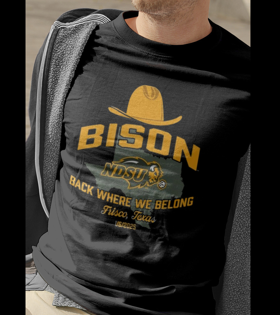Bison NDSU Back Where We Belong Frisco Texas 1/6/2025 T-Shirt