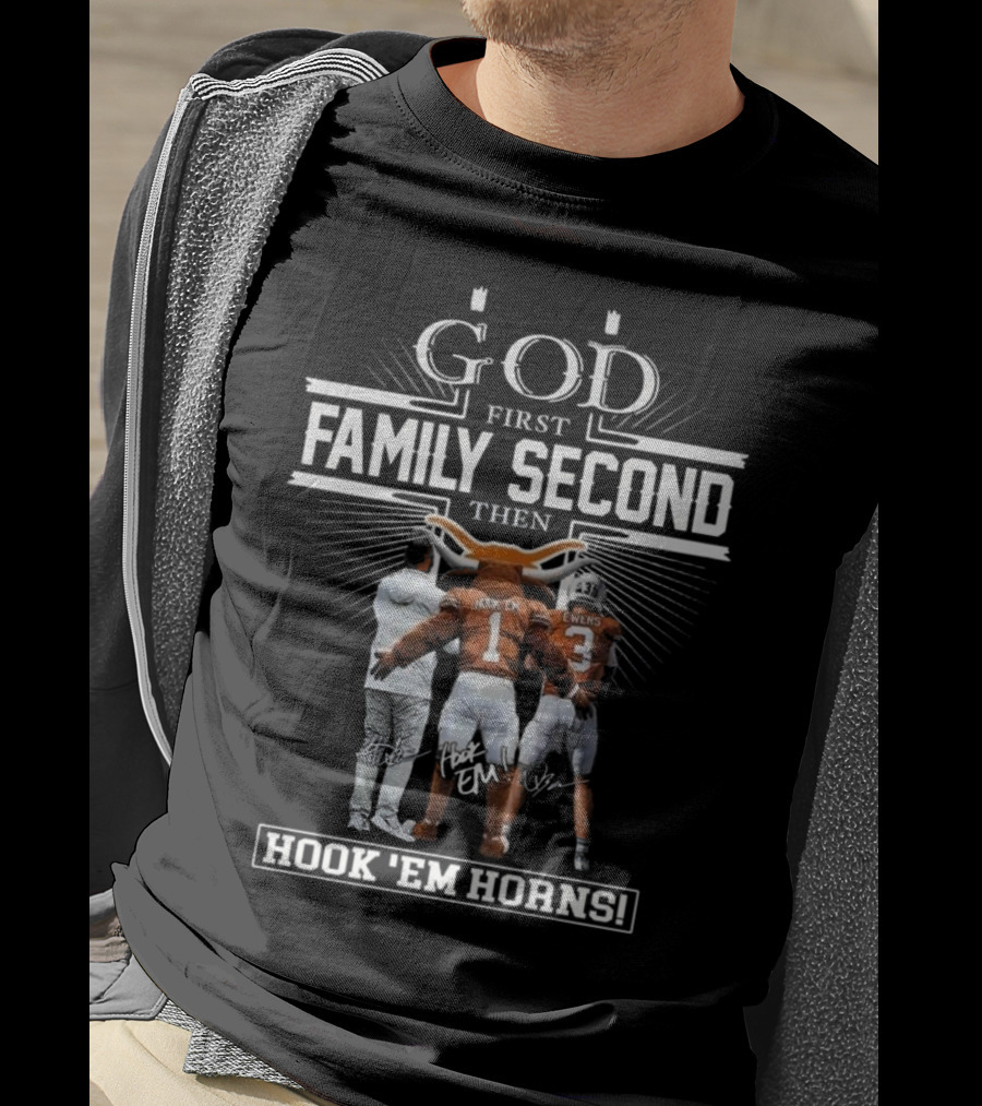 God First Family Second Then Hook Em Horns Texas Longhorns Signatures Mascot T-Shirt
