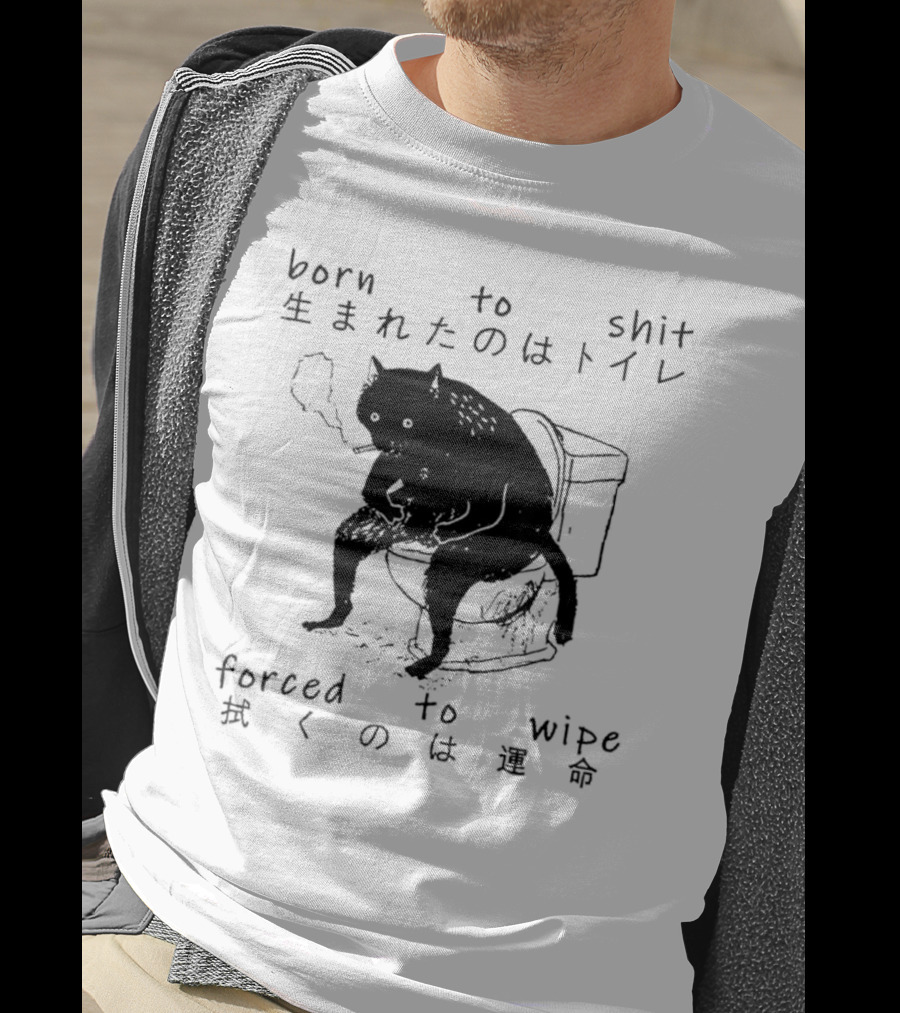 Born To Shit Forced To Wipe Cat Japanese Smoking Toilet T-Shirt