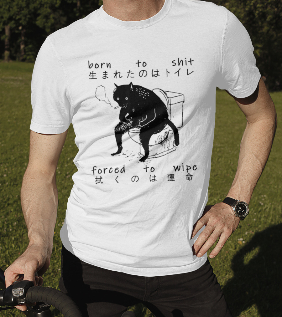 Born To Shit Forced To Wipe Cat Japanese Smoking Toilet T-Shirt