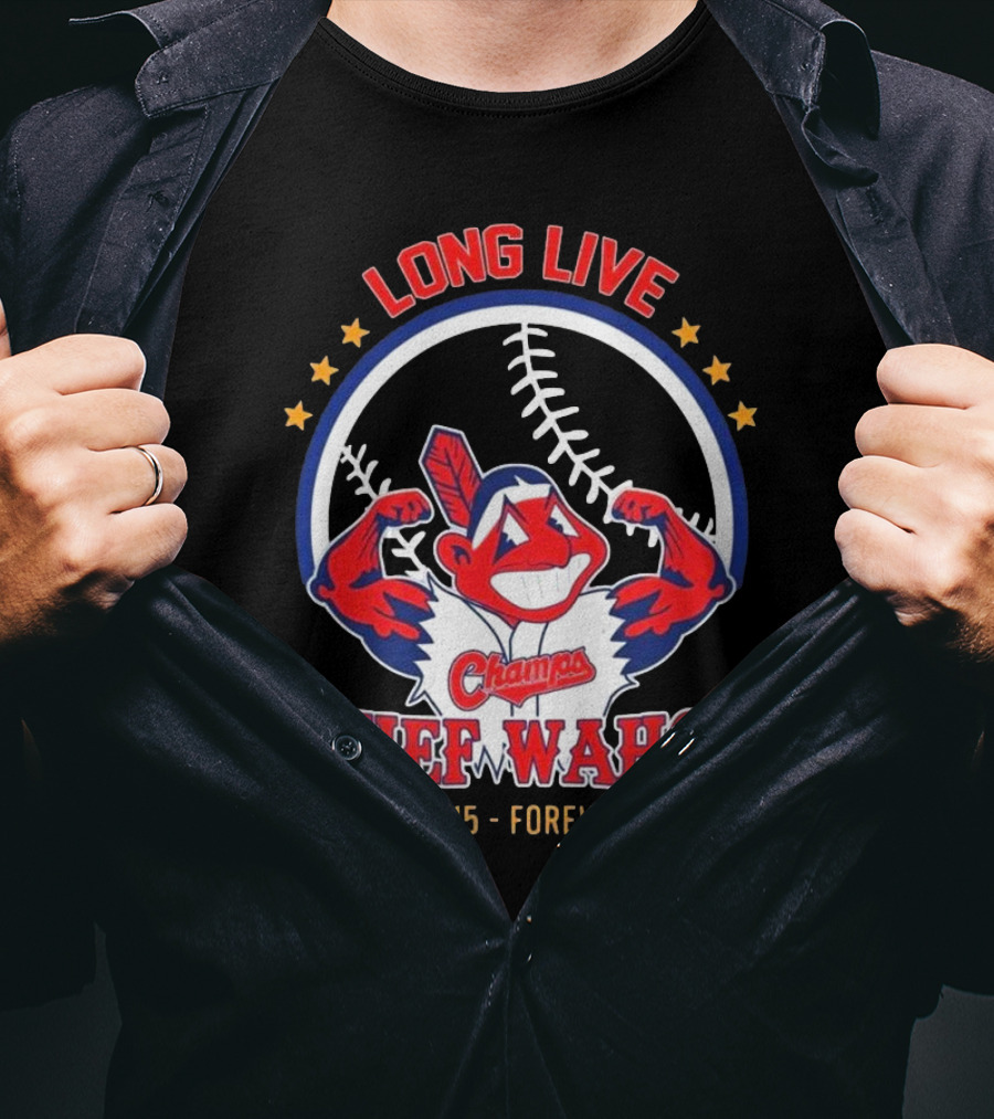 Long Live Chief Wahoo Champs 1915-Forever T-Shirt