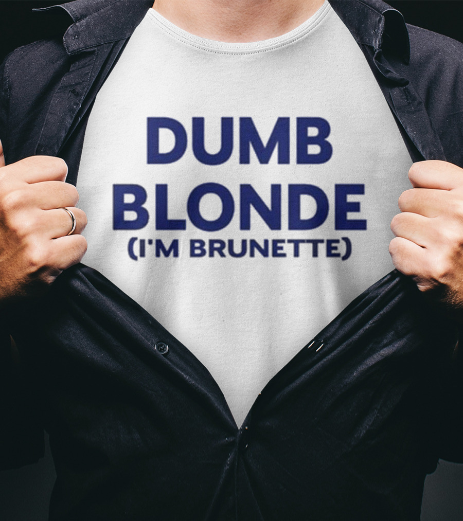 Dumb Blonde I’m Brunette T-Shirt
