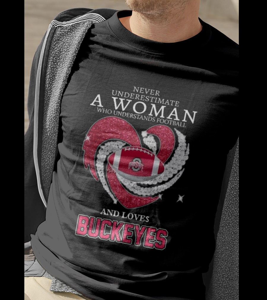 Never Underestimate A Woman Who Understands Football Ohio State Buckeyes Diamond Heart Loves Buckeyes T-Shirt