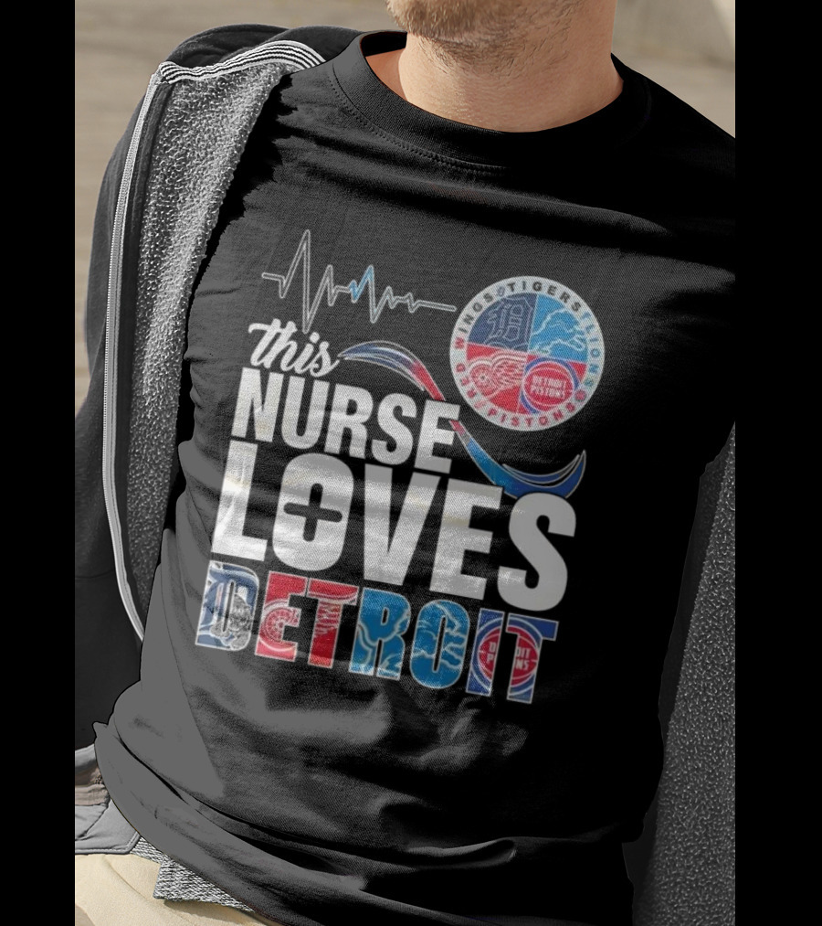 This Nurse Loves Detroit Tigers Lions Pistons Red Wings T-Shirt