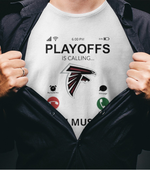Atlanta Falcons Playoffs Is Calling And I Must Go 2024 Football Fan Gear T-Shirt