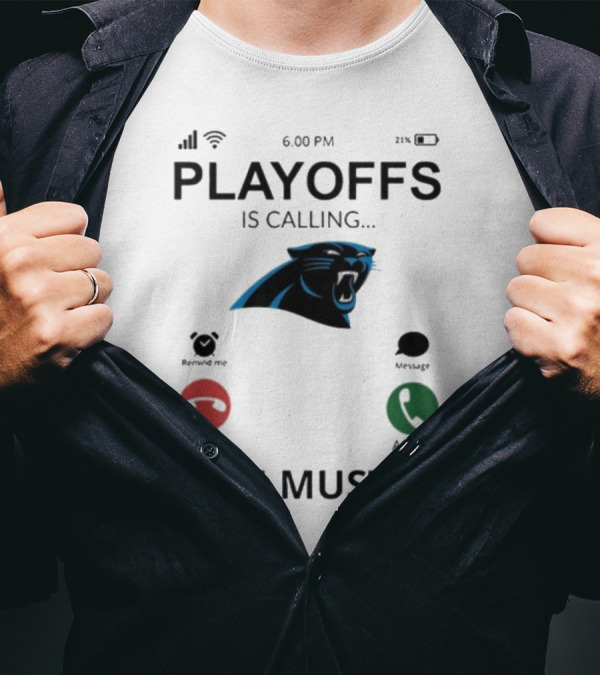 Carolina Panthers Playoffs Is Calling And I Must Go T-Shirt